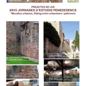 PREACTES de les XXVII Jornades d’Estudis Penedesencs  “Muralles urbanes. Diàleg entre urbanisme i patrimoni”.