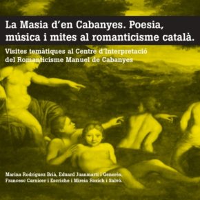 La Masia d’en Cabanyes. Poesia, música i mites al romanticisme català.